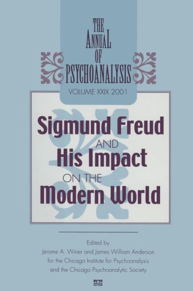 The Annual Of Psychoanalysis, V. 29: Sigmund Freud And His Impact On The Modern World