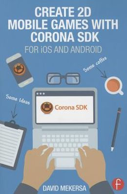 Create 2D Mobile Games With Corona Sdk