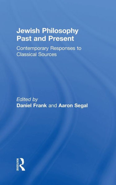 Jewish Philosophy Past And Present: Contemporary Responses To Classical Sources