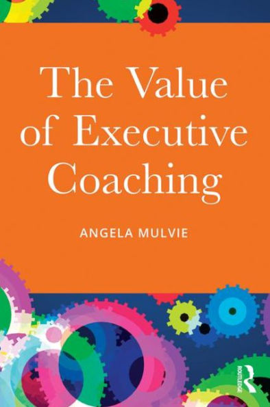 The Value Of Executive Coaching - 9781138016491