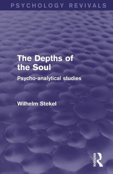 The Depths Of The Soul (Psychology Revivals): Psycho-Analytical Studies