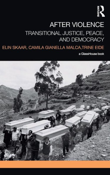 After Violence: Transitional Justice, Peace, And Democracy