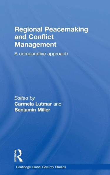 Regional Peacemaking And Conflict Management: A Comparative Approach (Routledge Global Security Studies)