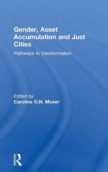 Gender, Asset Accumulation And Just Cities: Pathways To Transformation (Regions And Cities)