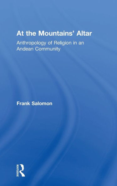 At The Mountains’ Altar: Anthropology Of Religion In An Andean Community