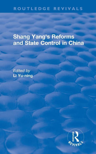Revival: Shang Yang's Reforms And State Control In China. (1977) (Routledge Revivals)
