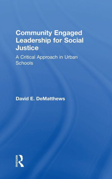 Community Engaged Leadership For Social Justice: A Critical Approach In Urban Schools