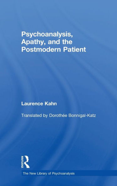 Psychoanalysis, Apathy, And The Postmodern Patient (The New Library Of Psychoanalysis)