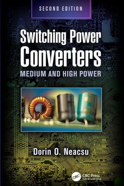 Switching Power Converters: Medium And High Power, Second Edition