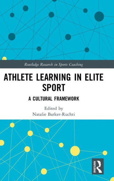 Athlete Learning In Elite Sport: A Cultural Framework (Routledge Research In Sports Coaching)