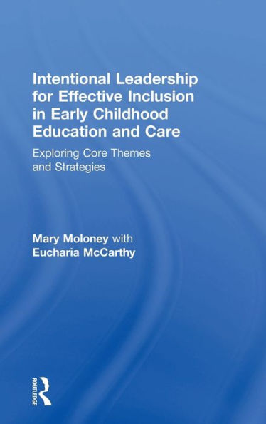 Intentional Leadership For Effective Inclusion In Early Childhood Education And Care: Exploring Core Themes And Strategies