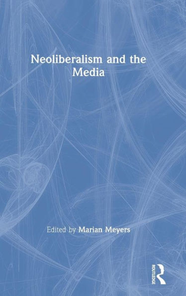 Neoliberalism And The Media