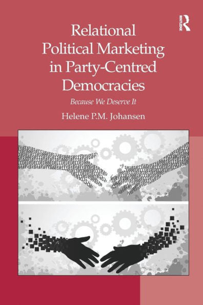 Relational Political Marketing In Party-Centred Democracies: Because We Deserve It