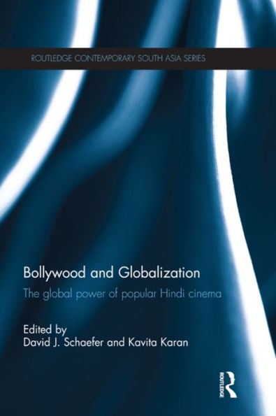 Bollywood And Globalization (Routledge Contemporary South Asia Series)