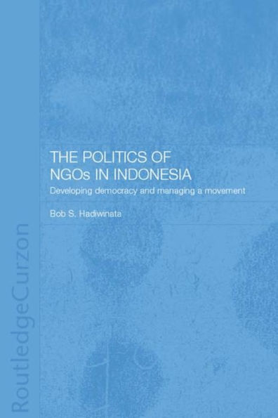 The Politics Of Ngos In Indonesia (Rethinking Southeast Asia)