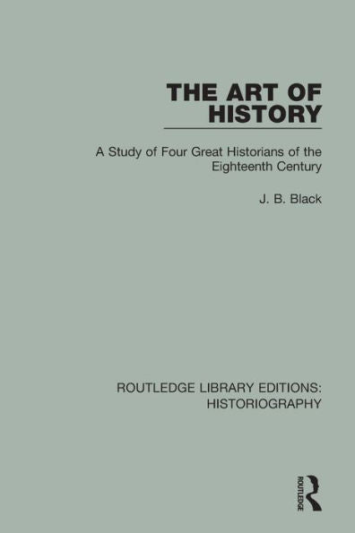 The Art Of History (Routledge Library Editions: Historiography)