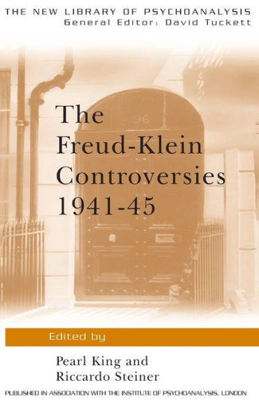 The Freud-Klein Controversies 1941-45 (The New Library Of Psychoanalysis)