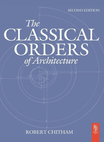 The Classical Orders Of Architecture