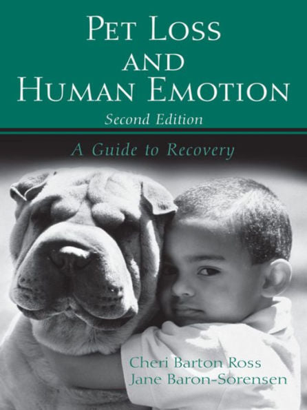 Pet Loss And Human Emotion, Second Edition: A Guide To Recovery