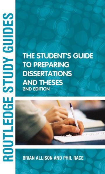 The Student's Guide To Preparing Dissertations And Theses