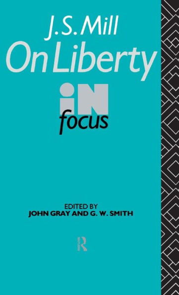 J.S. Mill's On Liberty In Focus (Philosophers In Focus)