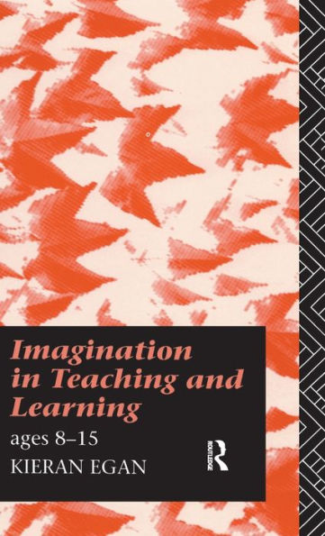 Imagination In Teaching And Learning: Ages 8 To 15