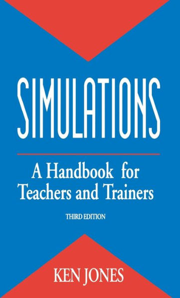 Simulations: A Handbook For Teachers And Trainers: A Handbook For Teachers And Trainers