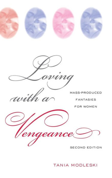 Loving With A Vengeance: Mass Produced Fantasies For Women
