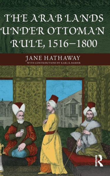 The Arab Lands Under Ottoman Rule: 1516-1800 (A History Of The Near East)