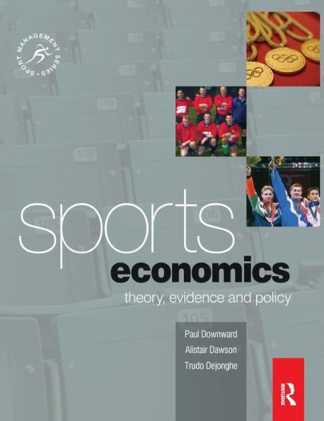 Sports Economics: Theory, Evidence And Policy (Sport Management Series)
