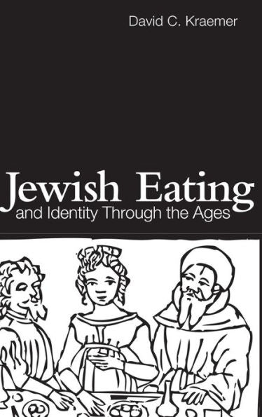 Jewish Eating And Identity Through The Ages (Routledge Advances In Sociology)