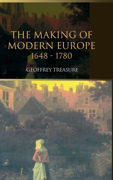 The Making Of Modern Europe, 1648-1780
