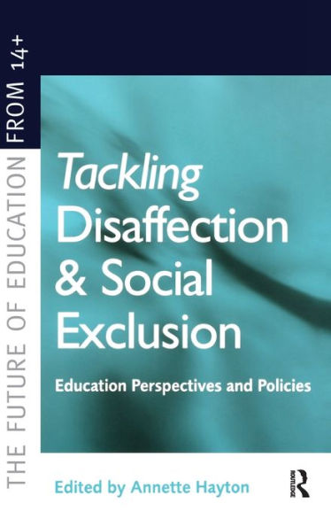 Tackling Disaffection And Social Exclusion (Future Of Education From 14+)