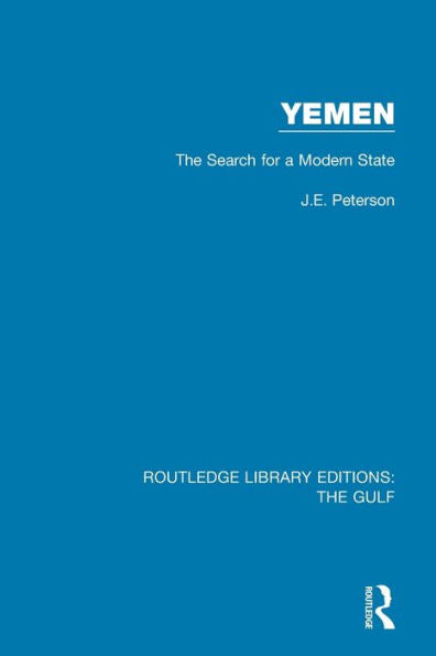 Yemen: The Search For A Modern State (Routledge Library Editions: The Gulf)