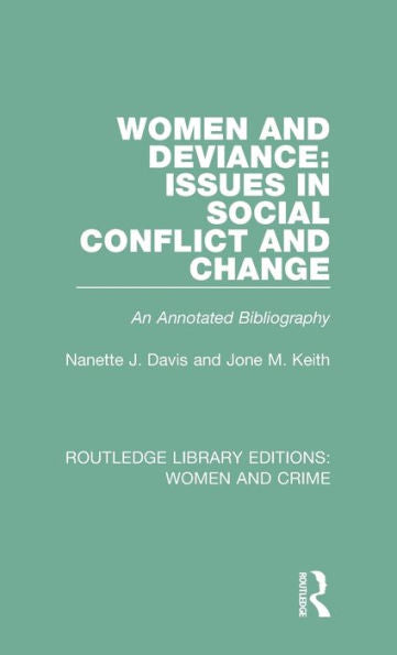 Women And Deviance: Issues In Social Conflict And Change: An Annotated Bibliography (Routledge Library Editions: Women And Crime)
