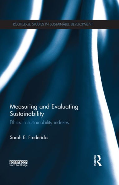 Measuring And Evaluating Sustainability (Routledge Studies In Sustainable Development)