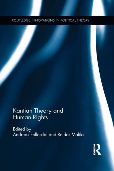 Kantian Theory And Human Rights (Routledge Innovations In Political Theory)