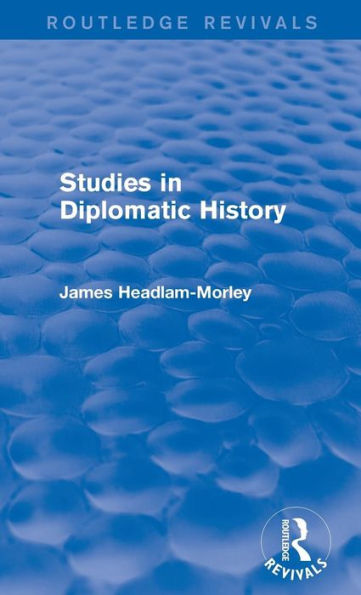 Studies In Diplomatic History (Routledge Revivals)