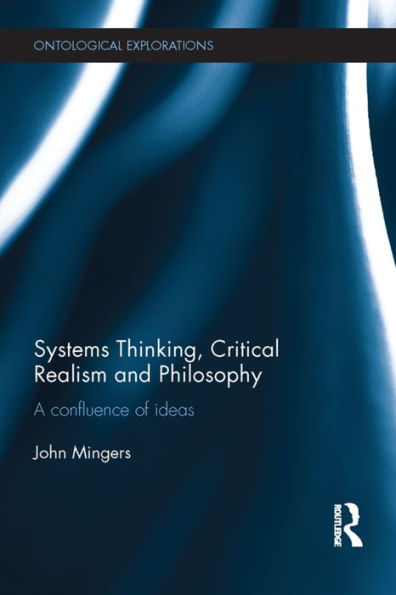 Systems Thinking, Critical Realism And Philosophy (Ontological Explorations (Routledge Critical Realism))