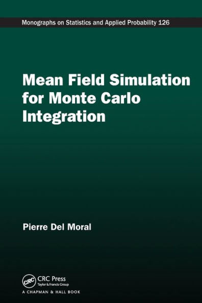 Mean Field Simulation For Monte Carlo Integration (Chapman & Hall/Crc Monographs On Statistics And Applied Probability)