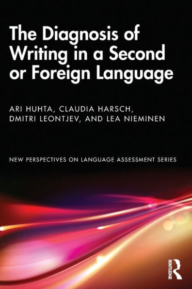 The Diagnosis Of Writing In A Second Or Foreign Language (New Perspectives On Language Assessment Series)