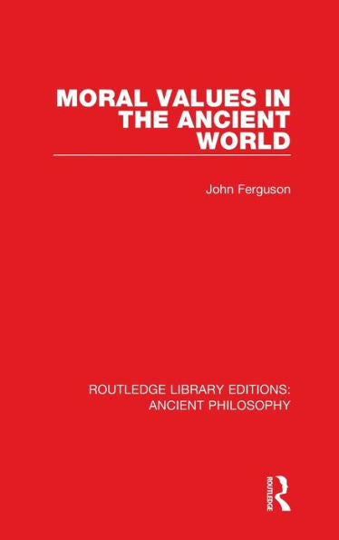 Moral Values In The Ancient World (Routledge Library Editions: Ancient Philosophy)