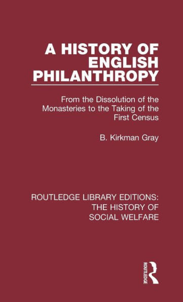 A History Of English Philanthropy (Routledge Library Editions: The History Of Social Welfare)