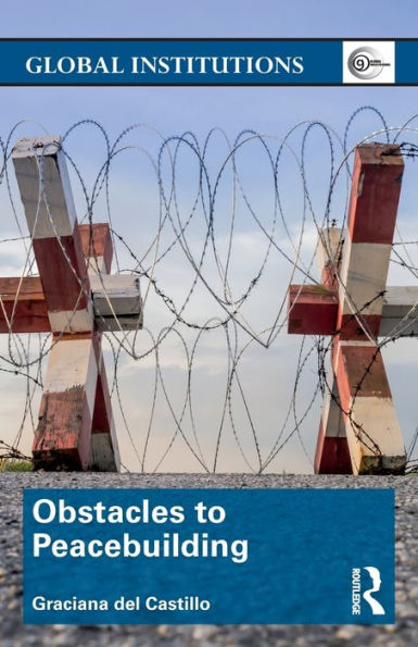 Obstacles To Peacebuilding (Global Institutions) - 9781138205673