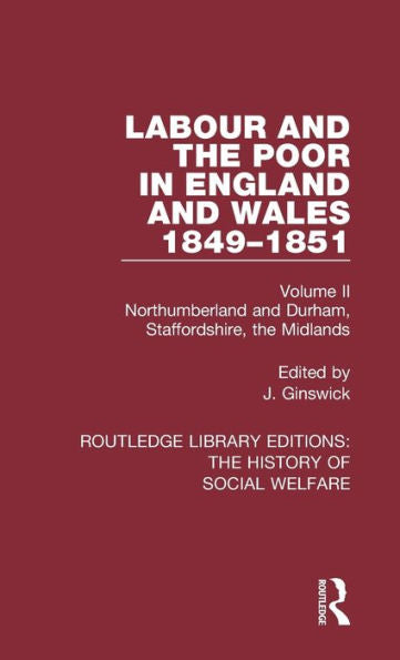 Labour And The Poor In England And Wales - The Letters To The Morning Chronicle From The Correspondants In The Manufacturing And Mining Districts, The ... Editions: The History Of Social Welfare) - 9781138207400
