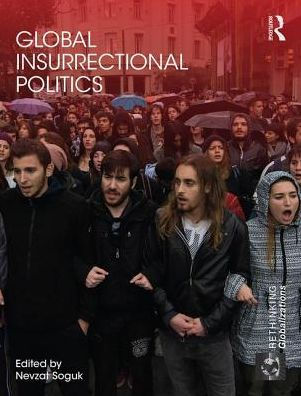 Global Insurrectional Politics (Rethinking Globalizations)
