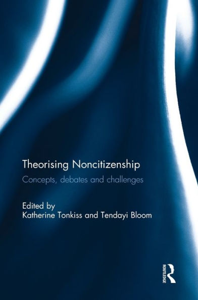 Theorising Noncitizenship: Concepts, Debates And Challenges