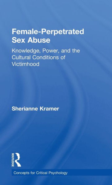 Female-Perpetrated Sex Abuse (Concepts For Critical Psychology)