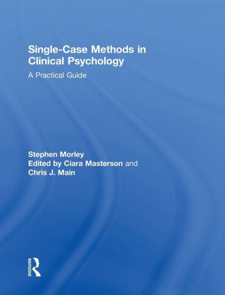 Single Case Methods In Clinical Psychology: A Practical Guide
