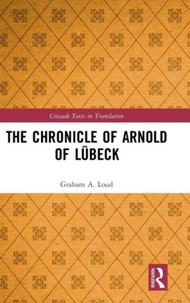 The Chronicle Of Arnold Of Lübeck (Crusade Texts In Translation)